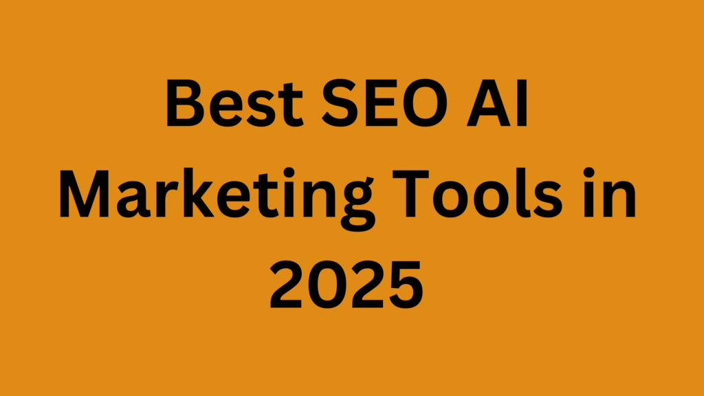 Best SEO AI Marketing Tools in 2025